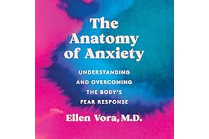 The Anatomy of Anxiety: Understanding and Overcoming the Body's Fear Response