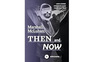 Marshall McLuhan: Then and Now (Welt | Gestalten Book 10)