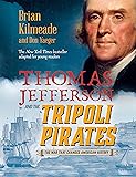 Thomas Jefferson and the Tripoli Pirates (Young Readers Adaptation): The War That Changed American History