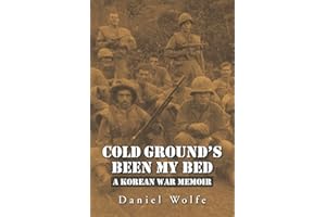 Cold Ground��S Been My Bed: A Korean War Memoir