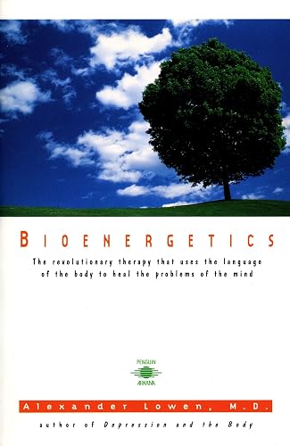 Download Bioenergetics: The Revolutionary Therapy That Uses the Language of the Body to Heal the Problems of the Mind PDF