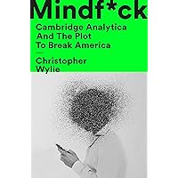 Mindf*ck: Cambridge Analytica and the Plot to Break America