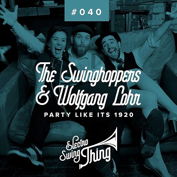 Party Like Its 1920 By The Swinghoppers Wolfgang Lohr On Amazon Music Amazon Com