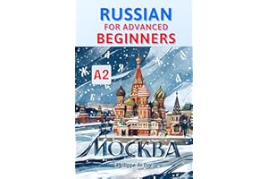 Russian for Advanced Beginners (Level A2): Master the Six Russian Cases and Core Verbs with Ease – A Progressive Step-by-Step