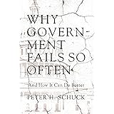 Why Government Fails So Often: And How It Can Do Better