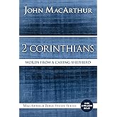 2 Corinthians: Words from a Caring Shepherd (MacArthur Bible Studies)