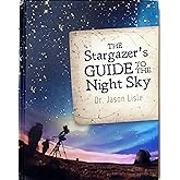 Stargazer's Guide to the Night Sky, The