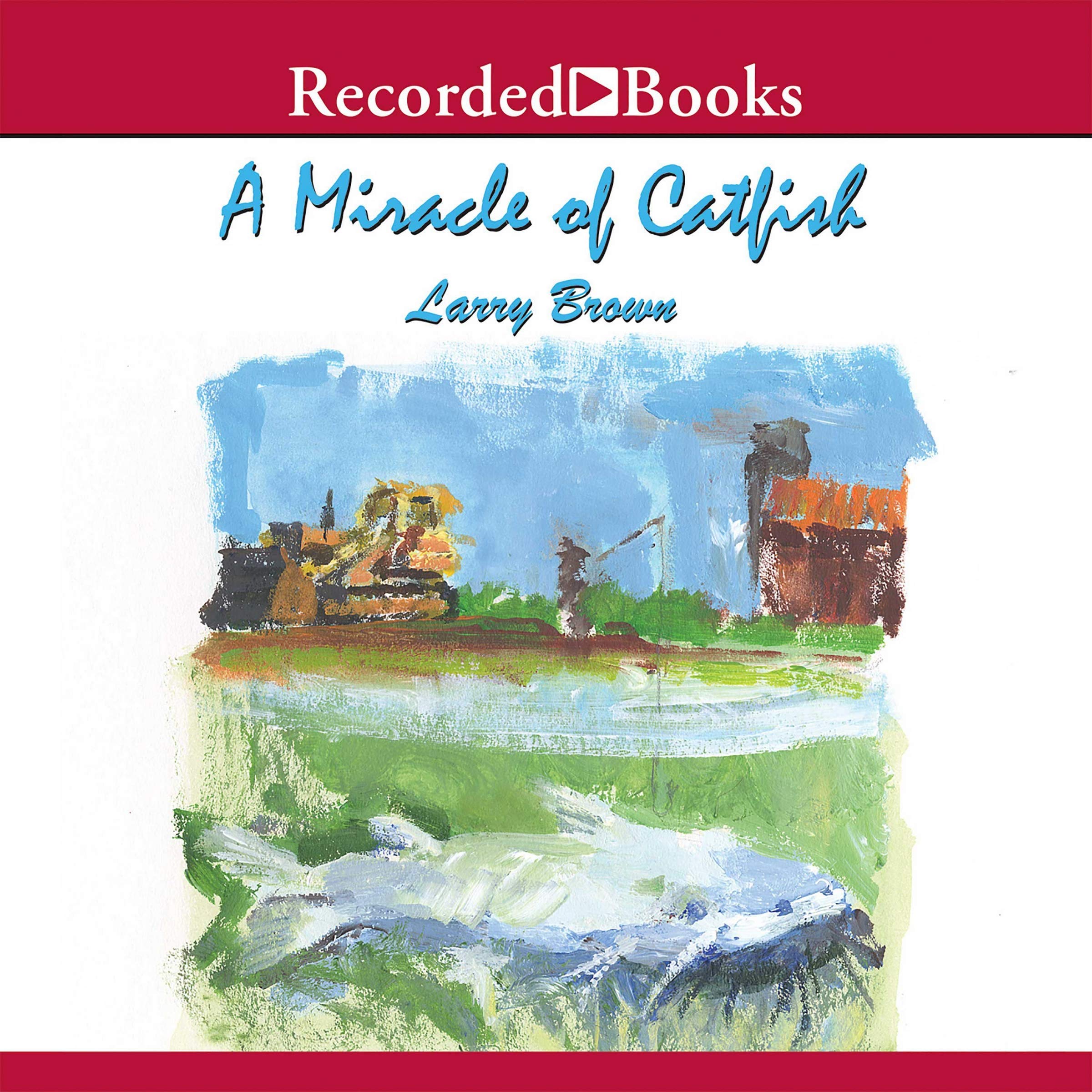 A Miracle Of Catfish Larry Brown 9781664485976 Amazon Com Books