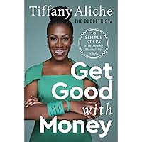 Get Good with Money: Ten Simple Steps to Becoming Financially Whole