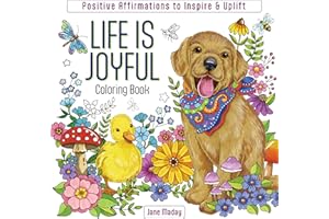 Life Is Joyful Coloring Book: Inspiring Affirmations of Love & Gratitude