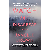 Watch Me Disappear: A Novel