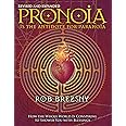 Pronoia Is the Antidote for Paranoia, Revised and Expanded: How the Whole World Is Conspiring to Shower You with Blessings