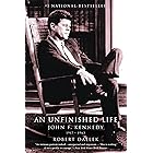 An Unfinished Life: John F. Kennedy, 1917 - 1963