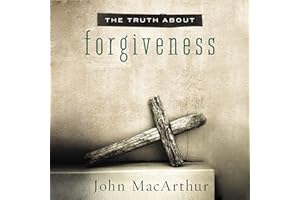 The Truth About Forgiveness: A Biblical and Theological Study of How to Follow Christ's Example