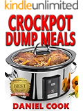 CROCKPOT DUMP MEALS: Delicious Dump Meals, Dump Dinners Recipes For Busy People (crock pot dump meals, crockpot dump dinners, dump dinners)