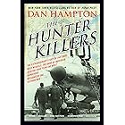 The Hunter Killers: The Extraordinary Story of the First Wild Weasels, the Band of Maverick Aviators Who Flew the Most Danger