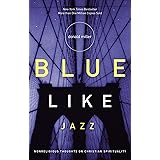 Blue Like Jazz: Nonreligious Thoughts on Christian Spirituality