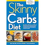 The Skinny Carbs Diet: Eat Pasta, Potatoes, and More! Use the power of resistant starch to make your favorite foods fight fat