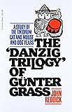 Danzig Trilogy Of Gunter Grass: A Study of the Tin Drum, Cat and Mouse, and Dog Years