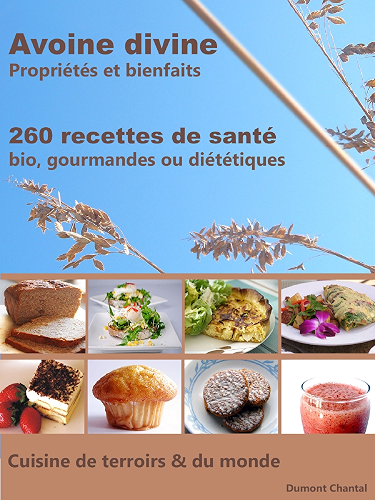 Download Avoine divine, propriétés et bienfaits: 260 recettes de santé - Bio, gourmandes ou diététiques PDF