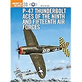 P-47 Thunderbolt Aces of the Ninth and Fifteenth Air Forces (Osprey Aircraft of the Aces No 30) (Aircraft of the Aces, 30)