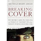 Breaking Cover: My Secret Life in the CIA and What It Taught Me about What's Worth Fighting For