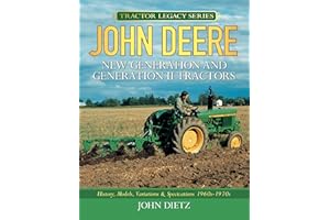 John Deere New Generation and Generation II Tractors: History, Models, Variations & Specifications 1960s-1970s (Tractor Legac