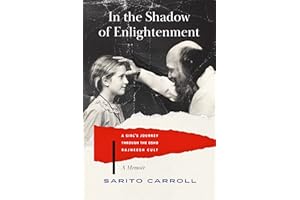 In the Shadow of Enlightenment: A Girl's Journey through the Osho Rajneesh Cult