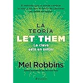 La teoría Let Them. La clave está en soltar: El método que te puede cambiar la vida y del que millones de personas no dejan de hablar / The Let Them Theory (Spanish Edition)