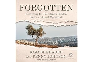 Forgotten: Searching for Palestine's Hidden Places and Lost Memorials