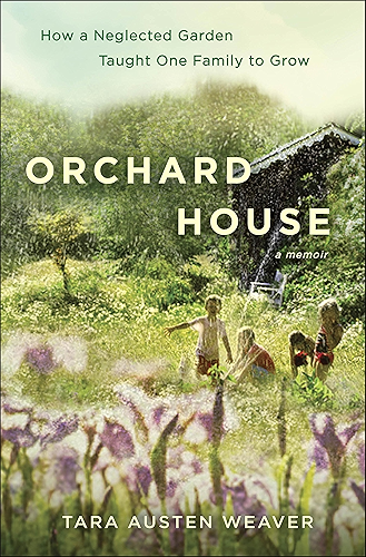 Download Orchard House: How a Neglected Garden Taught One Family to Grow (English Edition) PDF