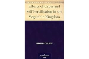 Effects of Cross and Self Fertilisation in the Vegetable Kingdom