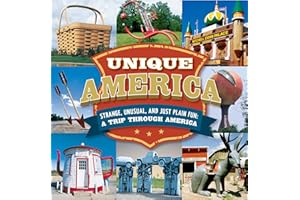 Unique America - Strange, Unusual, and Just Plain Fun: A Trip Through America