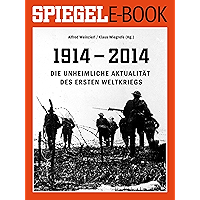 1914 - 2014 - Die unheimliche Aktualität des Ersten Weltkriegs: Ein SPIEGEL E-Book (German Edition) book cover 1914 - 2014 - Die unheimliche Aktualität des Ersten Weltkriegs: Ein SPIEGEL E-Book (German Edition) book cover