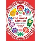 The Old World Kitchen: The Rich Tradition of European Peasant Cooking