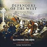 Defenders of the West: The Christian Heroes Who