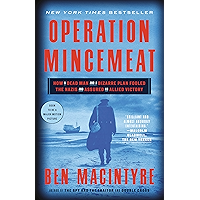 Operation Mincemeat: How a Dead Man and a Bizarre Plan Fooled the Nazis and Assured an Allied Victory book cover