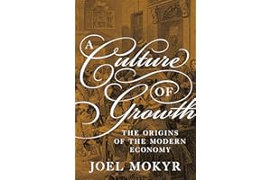 A Culture of Growth: The Origins of the Modern Economy