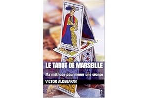 Le Tarot de Marseille: Ma méthode pour mener une séance (Le Tarot de Marseille, méthode facile t. 3) (French Edition)