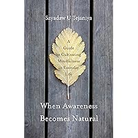 When Awareness Becomes Natural: A Guide to Cultivating Mindfulness in Everyday Life