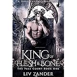 King of Flesh and Bone: A Dark Fantasy Romance (The Pale Court Book 1)