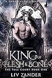 King of Flesh and Bone: A Dark Fantasy Romance