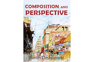 Composition and Perspective: A simple, yet powerful guide to draw stunning, expressive sketches