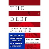 The Deep State: The Fall of the Constitution and the Rise of a Shadow Government