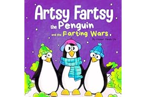 Artsy Fartsy the Penguin and the Farting Wars: A Story About Penguins Who Fart (Farting Adventures)