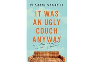 It Was an Ugly Couch Anyway: And Other Thoughts on Moving Forward
