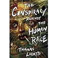 The Conspiracy against the Human Race: A Contrivance of Horror
