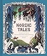 Nordic Tales: Folktales from Norway, Sweden, Finland, Iceland, and Denmark (Nordic Folklore and Stories, Illustrated Nordic Book for Teens and Adults) (Tales of)