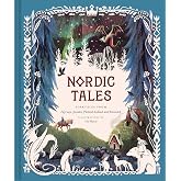 Nordic Tales: Folktales from Norway, Sweden, Finland, Iceland, and Denmark (Nordic Folklore and Stories, Illustrated Nordic Book for Teens and Adults) (Tales of)