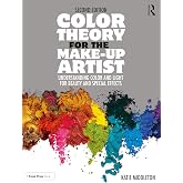 Color Theory for the Make-up Artist: Understanding Color and Light for Beauty and Special Effects